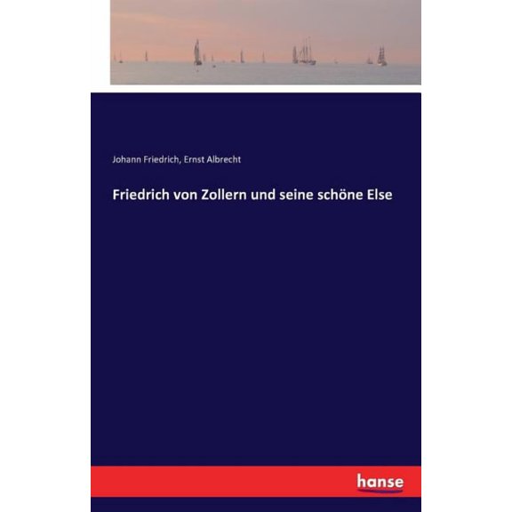 Friedrich von Zollern und seine schne Else, (Paperback)