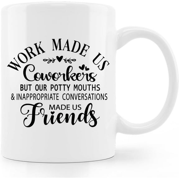 Friend Coffee Mug,Coworker Gifts,Friendship Gifts,Birthday Christmas Gifts For Work Made Us Coworkers Friends,Work Made Us Coworkers Coffee Mug 11oz