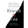 thumbnail image 1 of Friend & Foe: When to Cooperate, When to Compete, and How to Succeed at Both, (Hardcover), 1 of 1