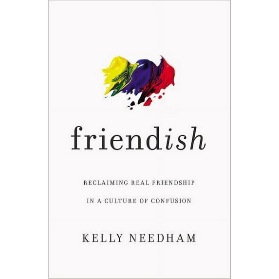Friend-Ish: Reclaiming Real Friendship in a Culture of Confusion, (Paperback)