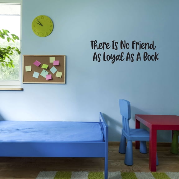 There Is No Friend As Loyal As A Book Writing Spelling Story Book Abc Library Read Spell Teacher Classroom Student Holiday Gift Decorating Ideas Bedroom Wall Decal Sticker - Size: 10 In X 3 In