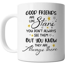 Friend Mug - Good Friends Are Like Stars - Cute Friendship Sister Gift Idea For Mens and Womens White 11oz Ceramic Coffee Mug