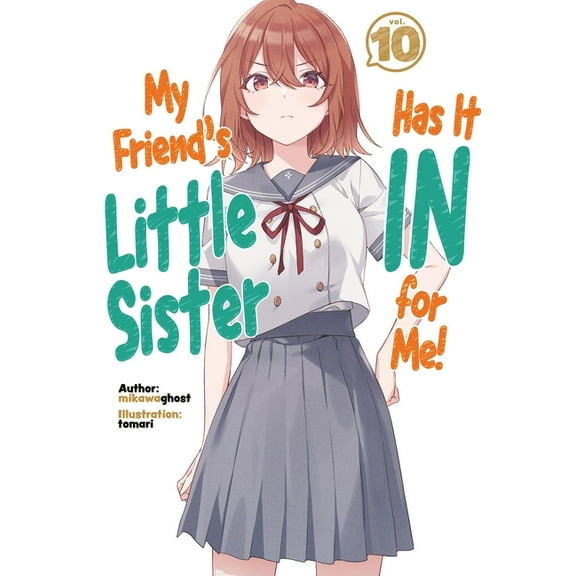 My Friend's Little Sister Has It in My Friend's Little Sister Has It in for Me! Volume 10 (Light Novel), Book 10, (Paperback)