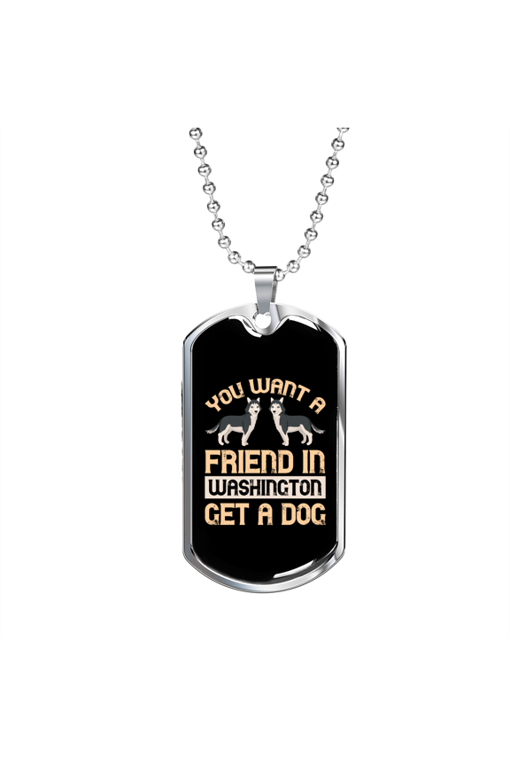 Friend in Washington Siberians Dog Tag Necklace Stainless Steel 24" Chain Silver Tone or Gold Tone
