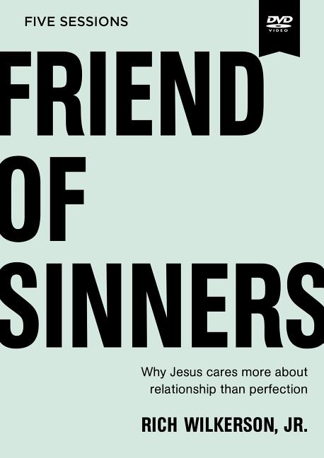 Friend of Sinners Video Study: Why Jesus Cares More about Relationship Than Perfection (Other)
