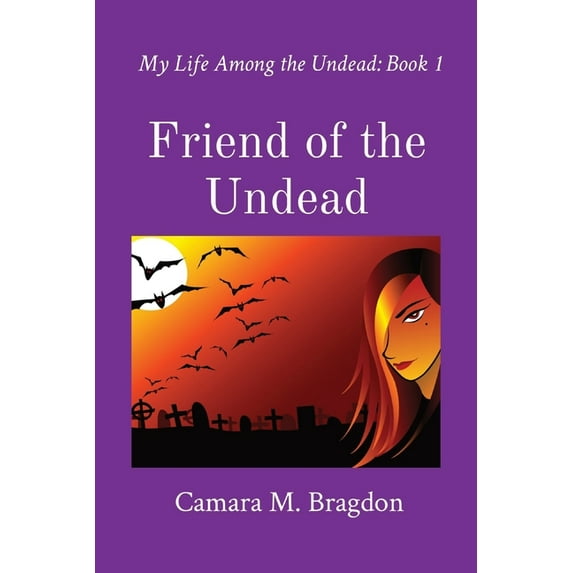 Friend of the Undead: My Life Among the Undead: Book 1, (Paperback)