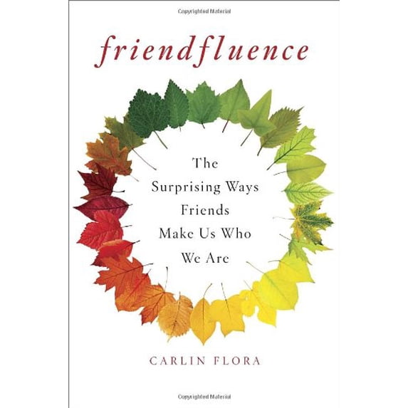 Pre-Owned Friendfluence: The Surprising Ways Friends Make Us Who We Are (Hardcover) 0385535430 9780385535434