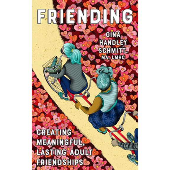 Pre-Owned Friending: Creating Meaningful, Lasting Adult Friendships (Paperback) 1621067505 9781621067504