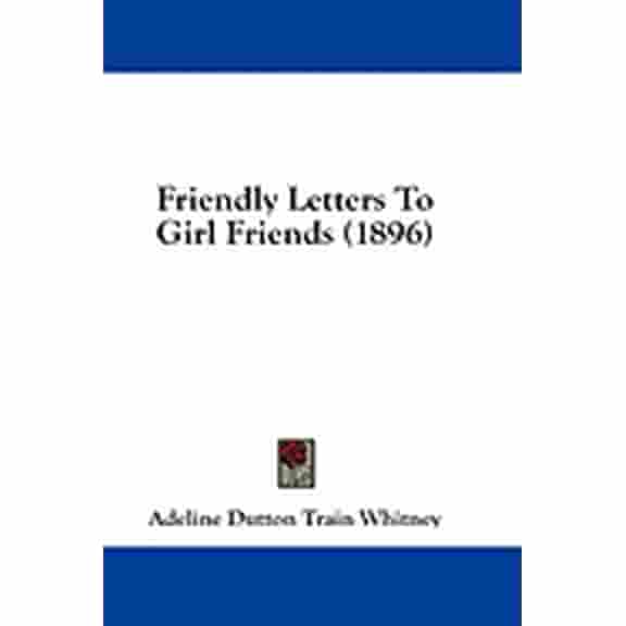 Friendly Letters To Girl Friends (1896) (Paperback)