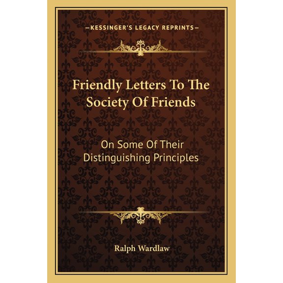 Friendly Letters To The Society Of Friends : On Some Of Their Distinguishing Principles (Paperback)