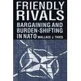 thumbnail image 1 of Friendly Rivals: Bargaining and Burden-shifting in NATO, (Paperback), 1 of 1