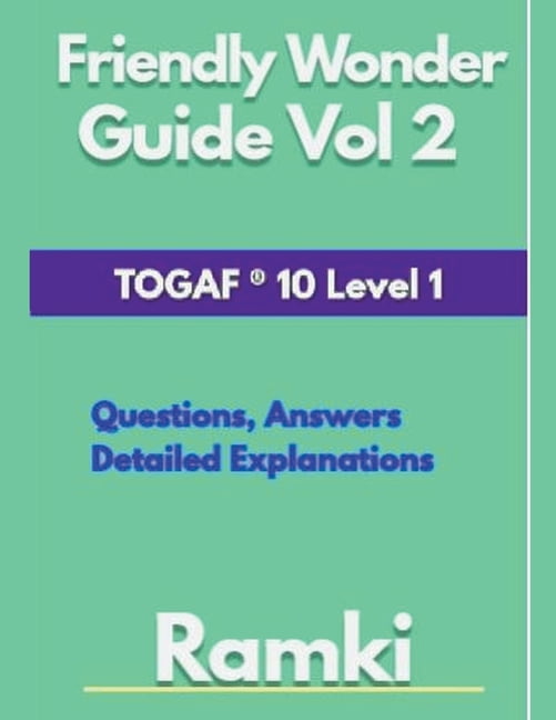 Level 1 Guide Friendly Wonder Guide Vol 2 TOGAF (R) 10 Level 1 (Paperback) by Ramki ...