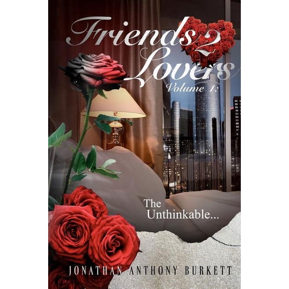 Friends 2 Lovers: The Unthinkable Paperback