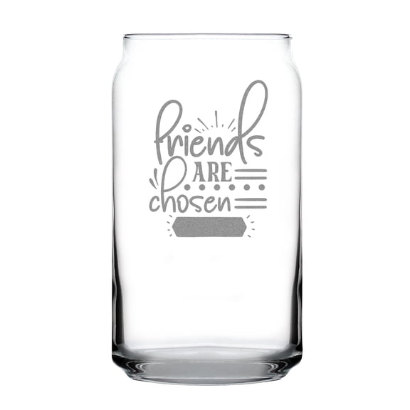 Friends Are Chosen Family 16oz Can-Shaped Pint Glass, Hand Engraved, Etched, Personalized Gift, Unique Drinking Custom Etched