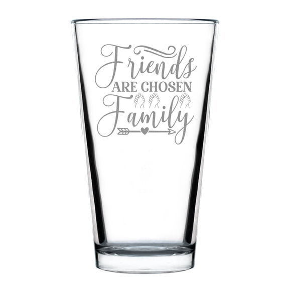 Friends Are Chosen Family Design Pint Glass, 16oz Hand Engraved Pint Glass, Etched Drinkware for Friendship, Custom Engraved Gift