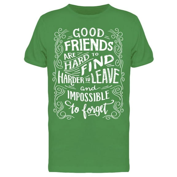 Friends Are Hard To Find Quote Tee Men's -Image by Shutterstock