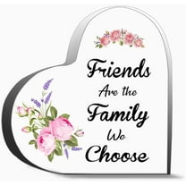 Friends Are The Family We Choose Thank You Gifts For Women Men, Decoration Heart Shape Acrylic Sign Gift