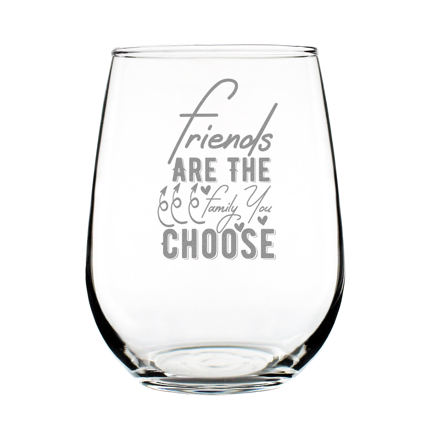 Friends Are The Family You Choose 17oz Stemless Wine Glass, Hand Engraved, Etched, Inspirational Drinking Friendship Gift, Lover