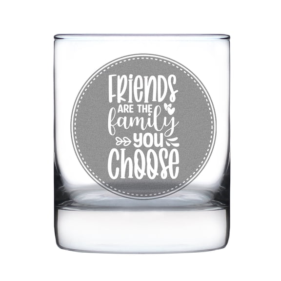 Friends Are The Family You Choose Hand Engraved Rocks Glass, Etched 10oz for Friends, Custom Designed Whiskey Glass