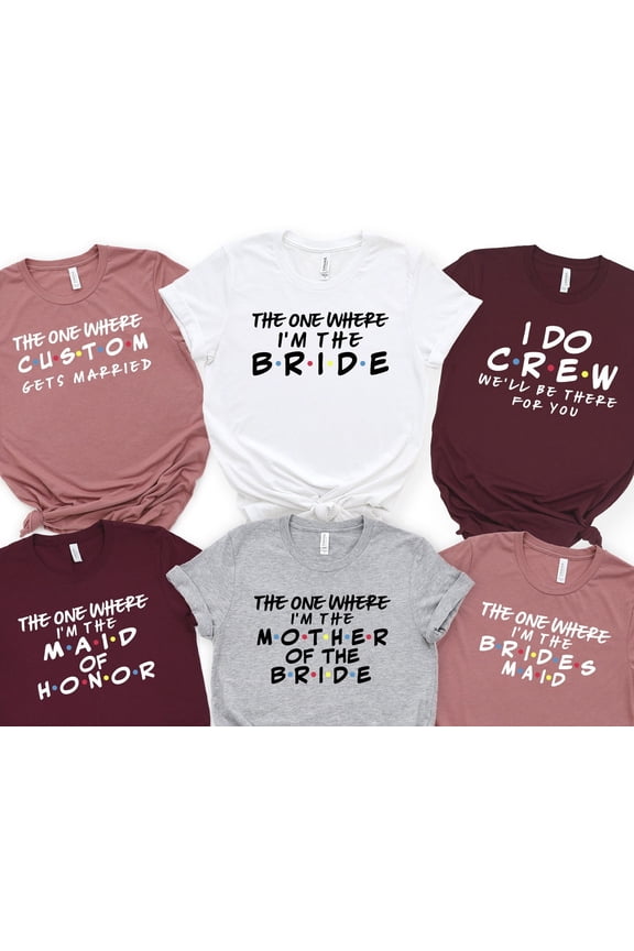 Friends Bachelorette Party Shirts I Do Crew Bride Shirt