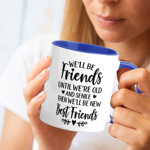 Friends Coffee Mug 11 oz, We'll Be Friends Until We're Old And Senile, Then We Will Be New Best Friends Bone China Tea Cup Yellow