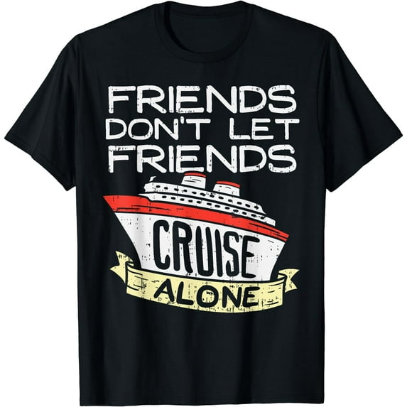 Friends Cruise Alone Funny Vacation Trip Cruising Squad Gift T-Shirt Black 3X-Large