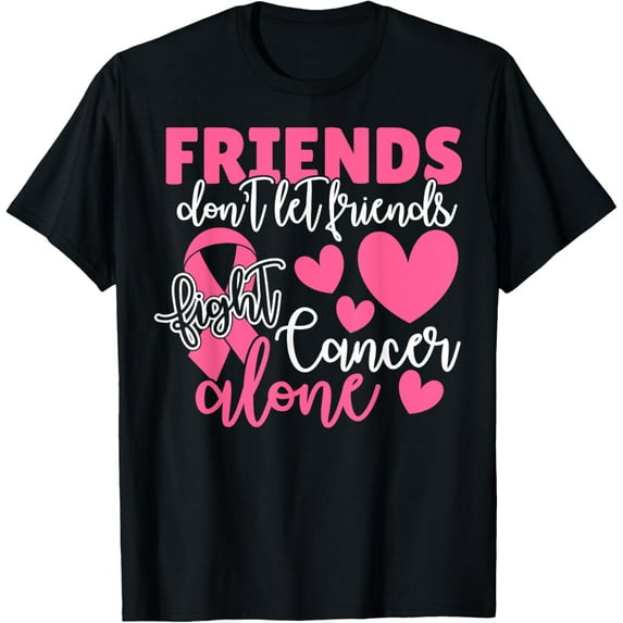 Friends Don't Let Friends Fight Breast Cancer Support Squad T-Shirt