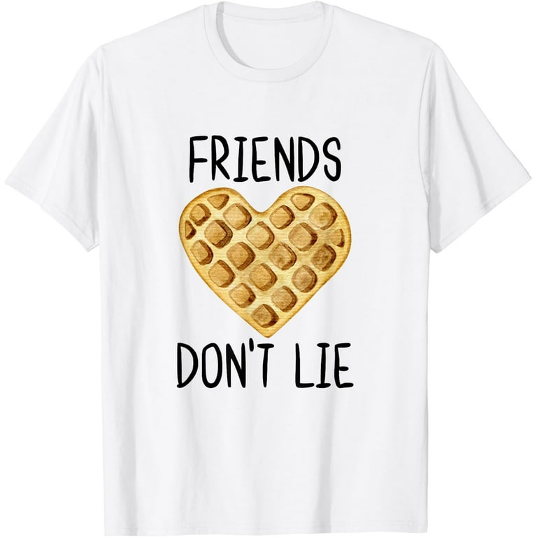 Friend's Don't Lie TShirt Friendship Humor Friend's Don't Lie TShirt Friendship Humor