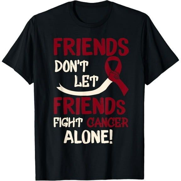 Friends Dont Let Friends Fight Oral Head Neck Cancer Alone T-Shirt