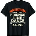 thumbnail image 1 of Friends Dont Let Friends Line Dance Alone Line Dancing T-Shirt, 1 of 4