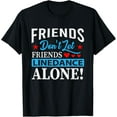 thumbnail image 1 of Friends Dont Let Friends Linedance Alone Line Dance T-Shirt mens t shirt，black，women，funny，misfits，men，journey, 1 of 4