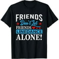thumbnail image 1 of Friends Dont Let Friends Linedance Alone Line Dance T-Shirt, 1 of 3