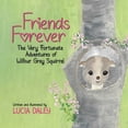 thumbnail image 1 of Friends Forever: The Very Fortunate Adventures of Wilbur Grey Squirrel, (Paperback), 1 of 1