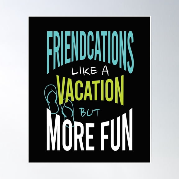 Friends Friendcation Like A Vacation But More Fun Poster Wall Art, Modern Wall Decor, 8x12 UNFRAMED