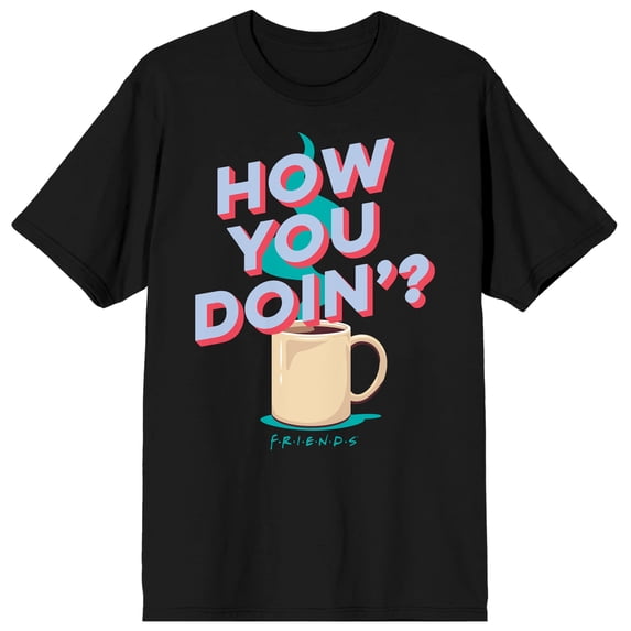 Friends How You Doin? Adult T-Shirt-6XL