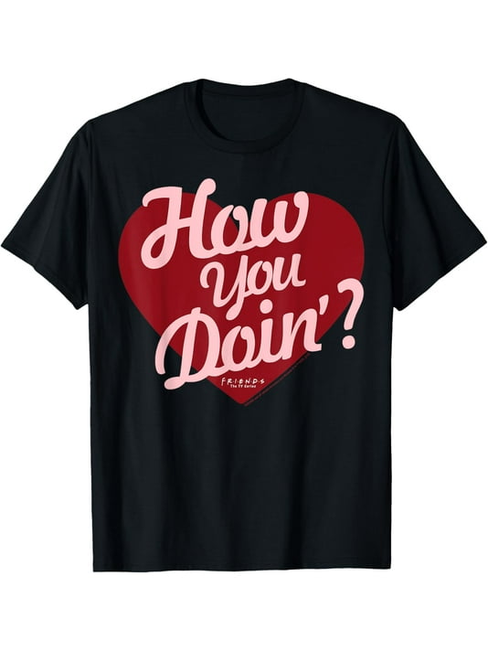 How You Doin Friends Distressed Novelty T-Shirt How You Doin Friends Distressed Novelty T-Shirt