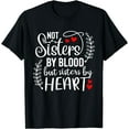 thumbnail image 1 of Friends Not sisters by blood but sisters by Heart T-Shirt, 1 of 4