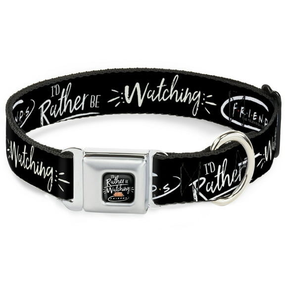 Friends Pet Collar, Dog Collar Metal Seatbelt Buckle, Friends Id Rather Be Watching Friend the Television Series, 11 to 16.5 Inches 1.0 Inch Wide