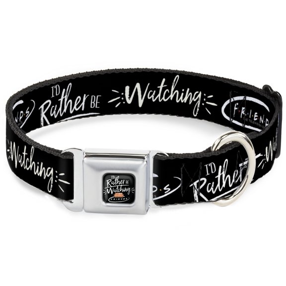 Friends Pet Collar, Dog Collar Metal Seatbelt Buckle, Friends Id Rather Be Watching Friend the Television Series, 15 to 24 Inches 1.0 Inch Wide
