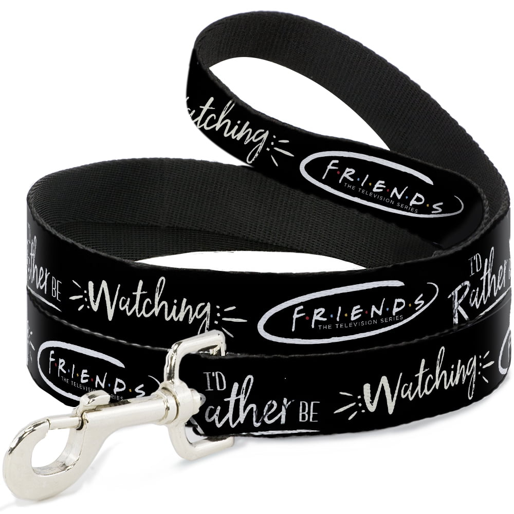 Friends Pet Leash, Dog Leash, Friends Id Rather Be Watching Friend the Television Series, 6 Feet Long 1.0 Inch Wide