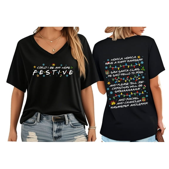 Friends Shirt, Friends Christmas Shirt, Could I Be Any More Festive T-Shirt, Friend Christmas Party Shirts V Neck