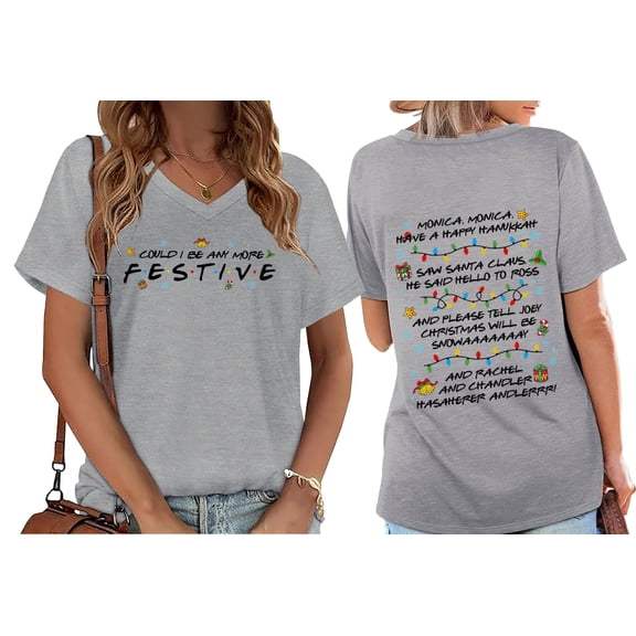 Friends Shirt, Friends Christmas Shirt, Could I Be Any More Festive T-Shirt, Friend Christmas Party Shirts V Neck
