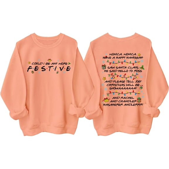 Friends Sweatshirt, Friends Christmas Sweatshirt, Could I Be Any More Festive Shirt, Friend Christmas Party Shirts
