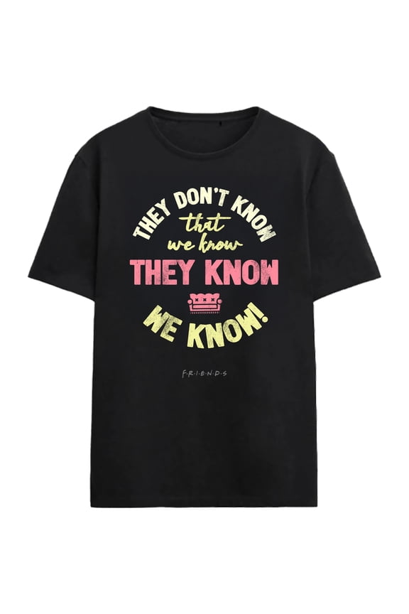 Friends TV They Don't Know That We Know They Know We Know Adult Black Crew Neck Short Sleeve T-shirt-Small