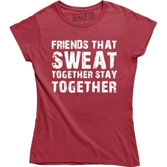 Friends That Sweat Together Stay Together Women Workout Gym Fitness T-Shirt