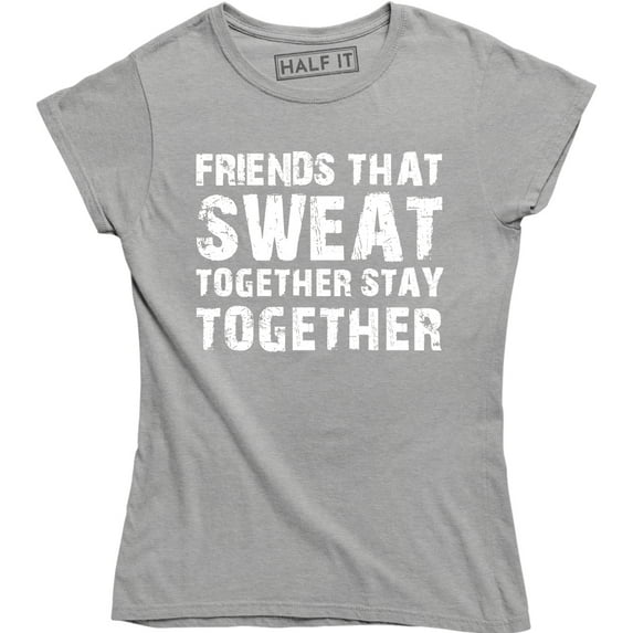 Friends That Sweat Together Stay Together Women Workout Gym Fitness T-Shirt