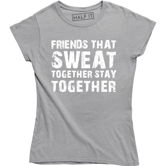Friends That Sweat Together Stay Together Women Workout Gym Fitness T-Shirt
