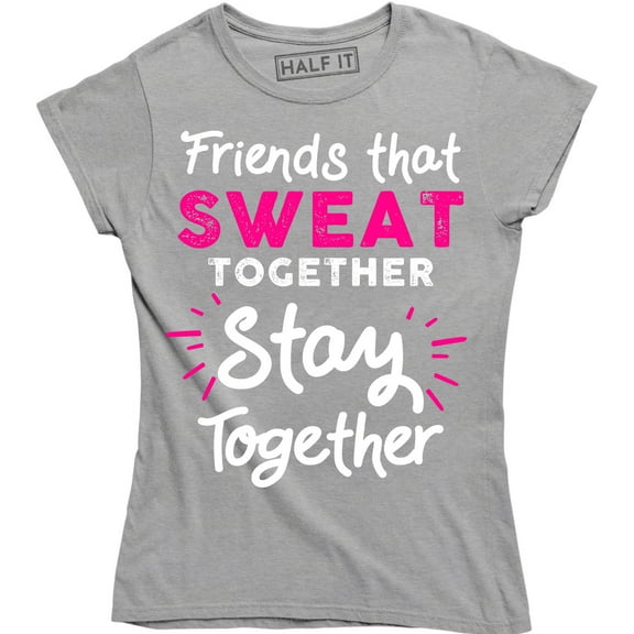 Friends That Sweat Together Stay Together Workout Women's Tee Shirt