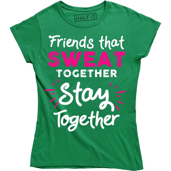 Friends That Sweat Together Stay Together Workout Women's Tee Shirt