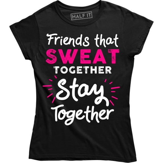 Friends That Sweat Together Stay Together Workout Women's Tee Shirt